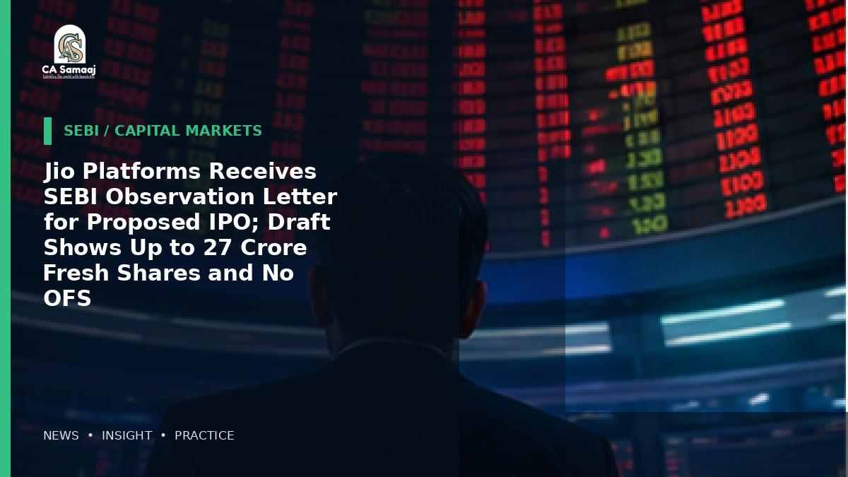 Jio Platforms Receives SEBI Observation Letter for Proposed IPO; Draft Shows Up to 27 Crore Fresh Shares and No OFS