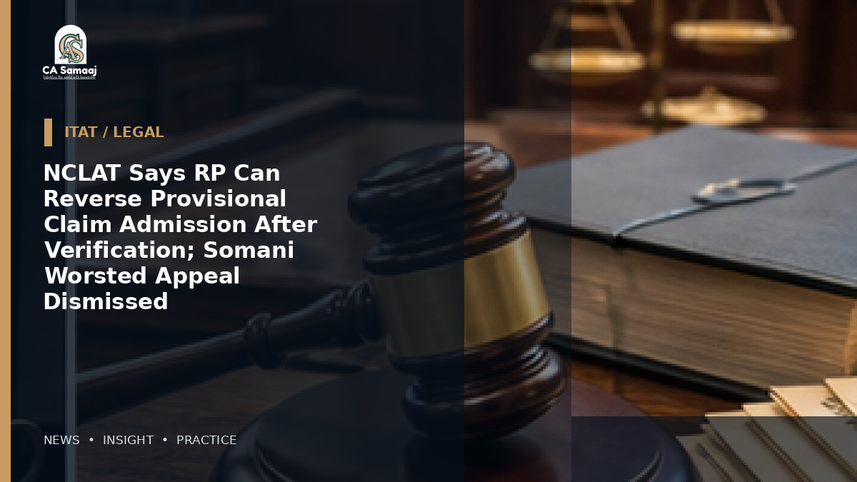 NCLAT Says RP Can Reverse Provisional Claim Admission After Verification; Somani Worsted Appeal Dismissed