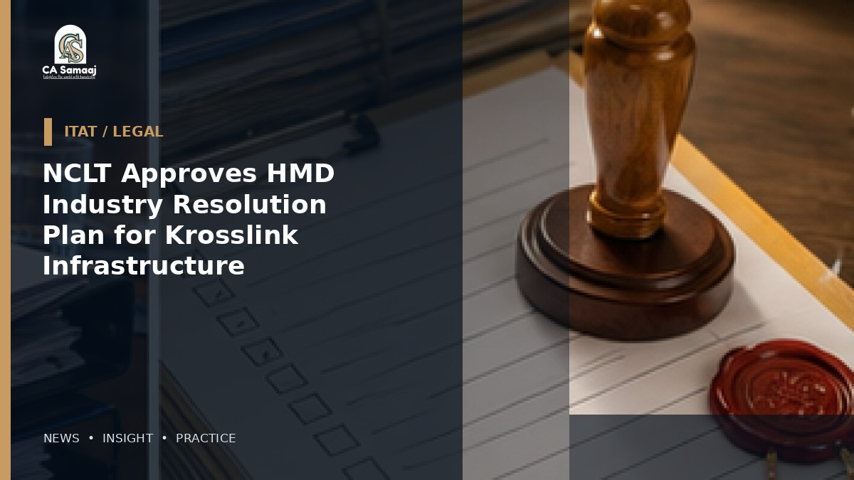 NCLT Approves HMD Industry Resolution Plan for Krosslink Infrastructure