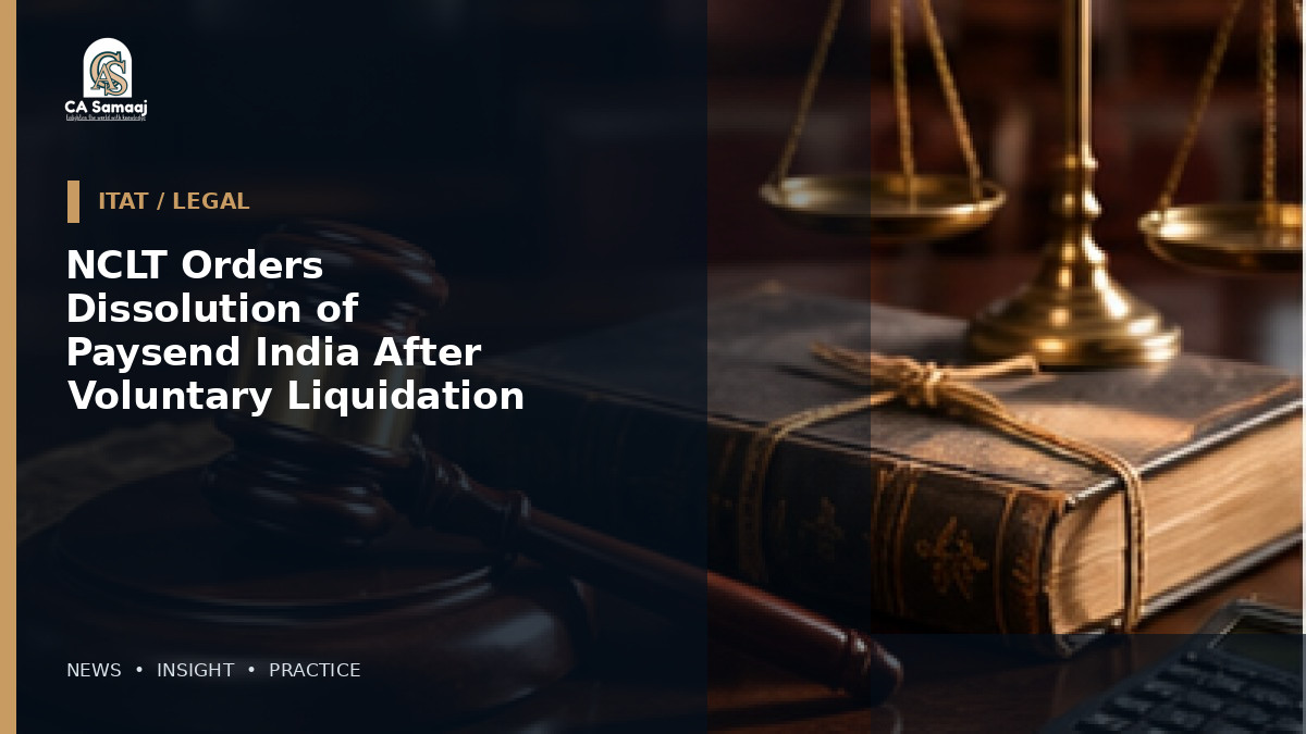 NCLT Orders Dissolution of Paysend India After Voluntary Liquidation