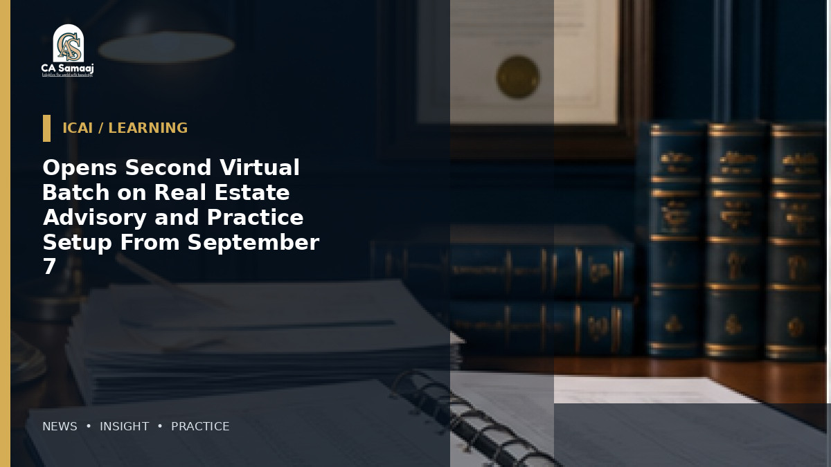 Opens Second Virtual Batch on Real Estate Advisory and Practice Setup From September 7