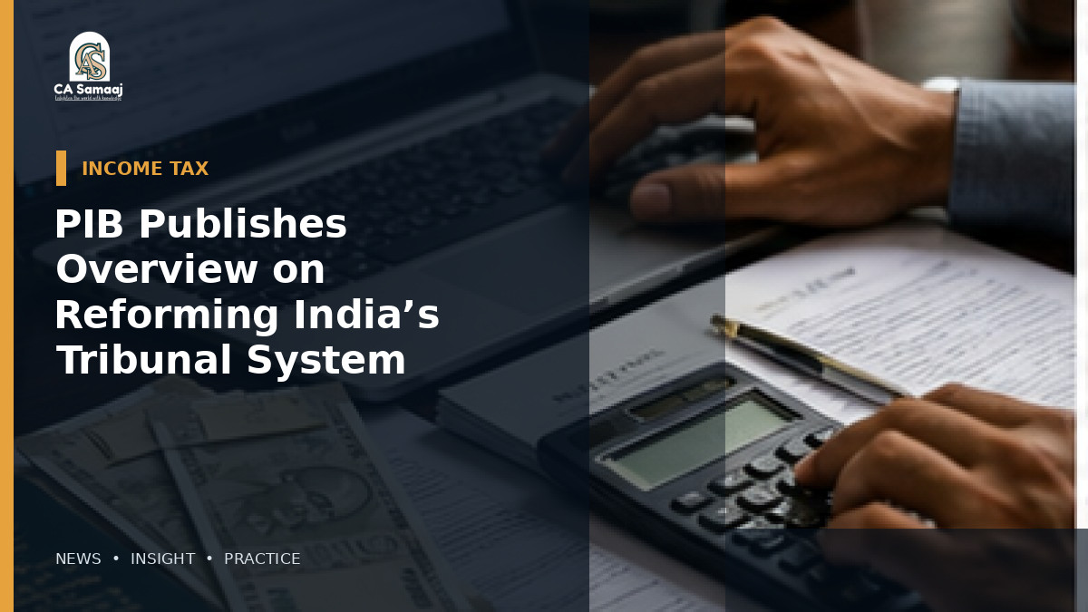 PIB Publishes Overview on Reforming India’s Tribunal System