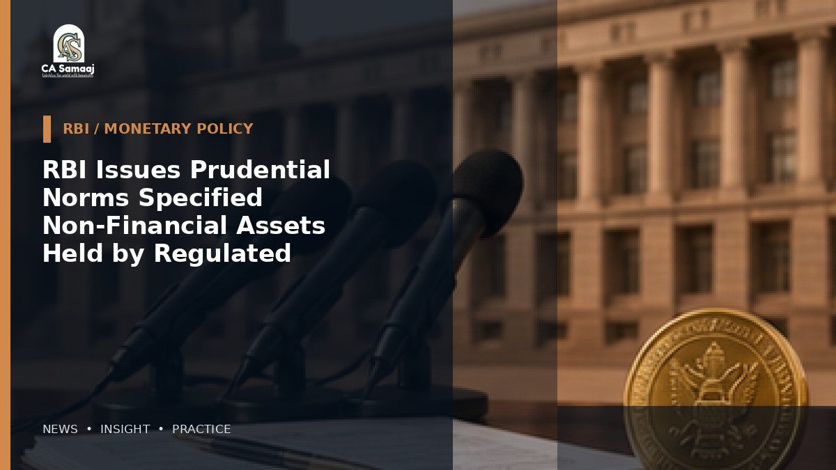 RBI Issues Prudential Norms for Specified Non-Financial Assets Held by Regulated Entities