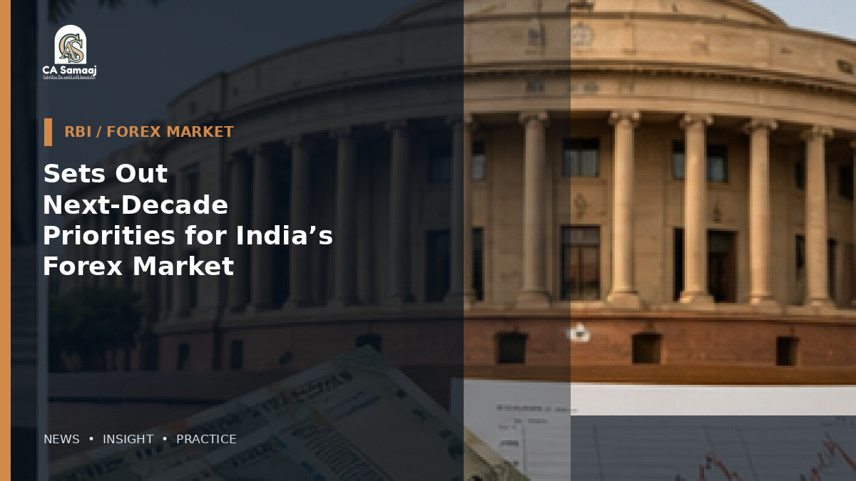 RBI: Sets Out Next-Decade Priorities for India’s Forex Market: Simpler Rules, Better Retail Pricing and More Digital Processing