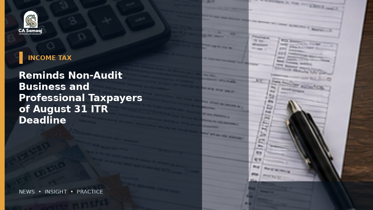 Reminds Non-Audit Business and Professional Taxpayers of August 31 ITR Deadline