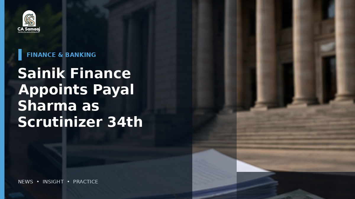 Sainik Finance Appoints Payal Sharma as Scrutinizer for 34th AGM