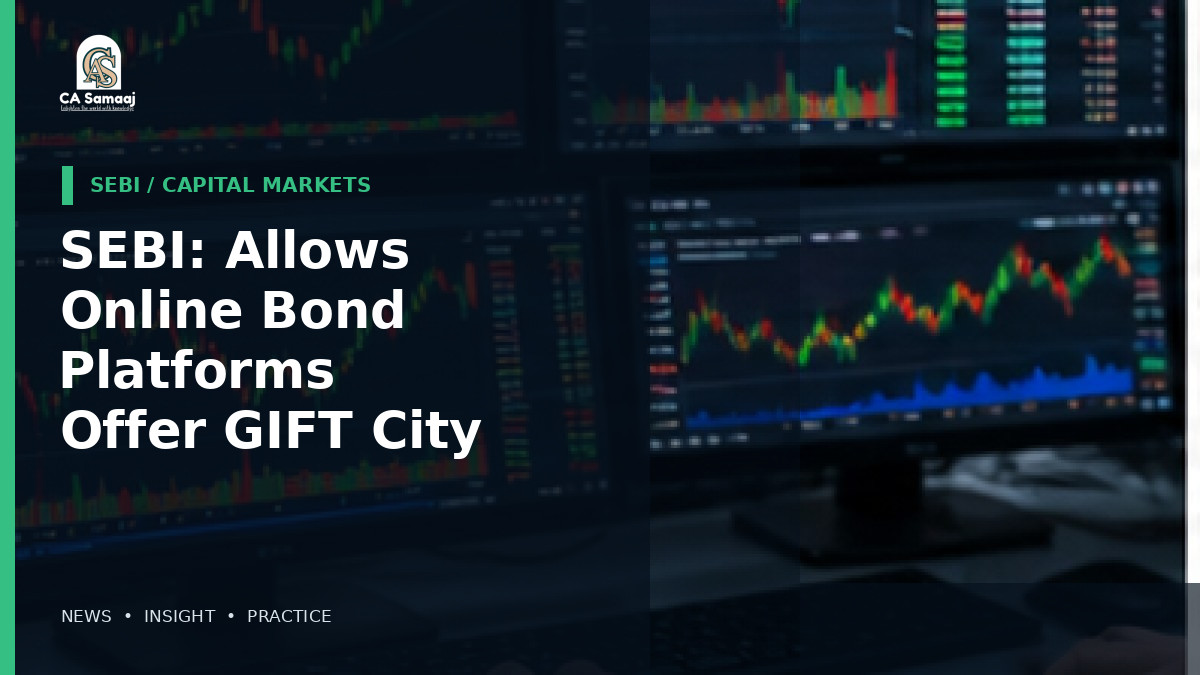 SEBI: Allows Online Bond Platforms to Offer GIFT City IFSC Products