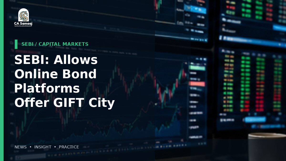 SEBI: Allows Online Bond Platforms to Offer GIFT City Products