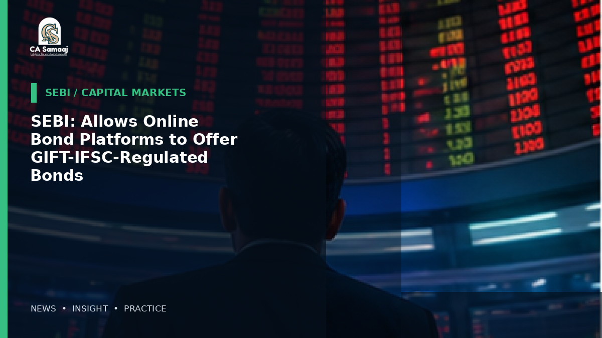 SEBI: Allows Online Bond Platforms to Offer GIFT-IFSC-Regulated Bonds