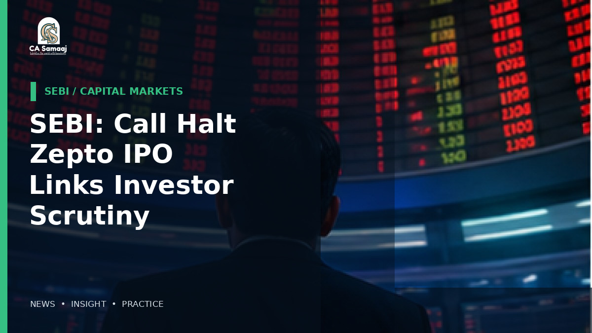 SEBI: Call to Halt Zepto IPO Links Investor Scrutiny to Dark-Pattern and ED Concerns