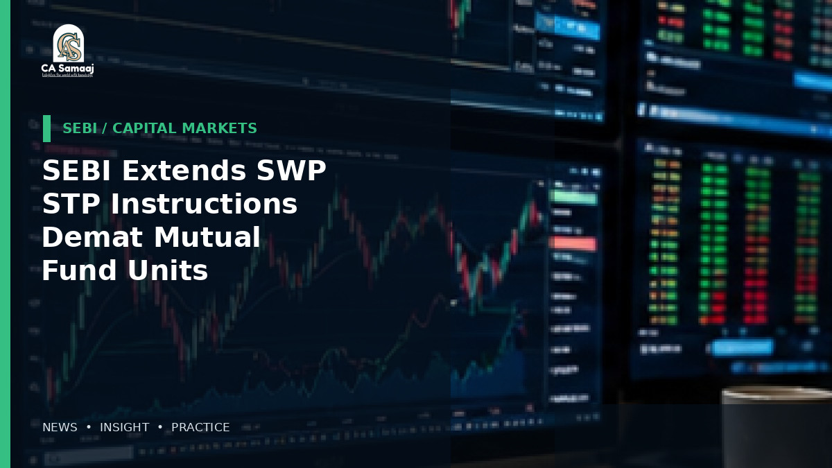 SEBI Extends SWP and STP Instructions to Demat Mutual Fund Units