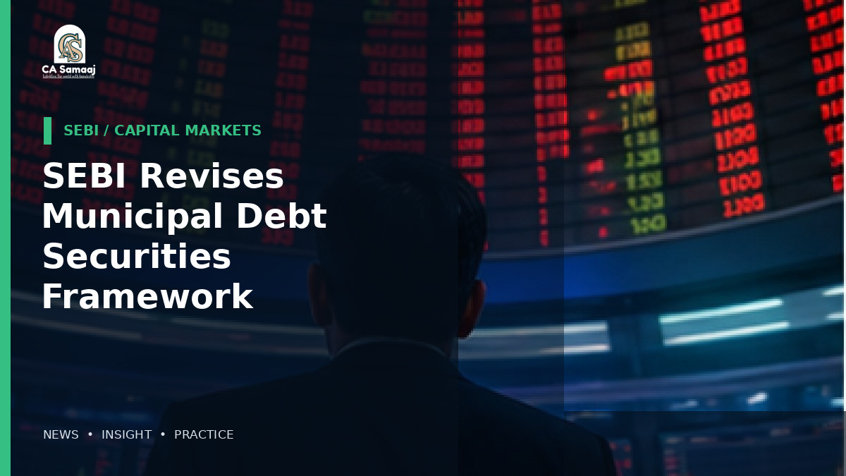 SEBI Revises Municipal Debt Securities Framework: New Face Value, Escrow and Reporting Rules