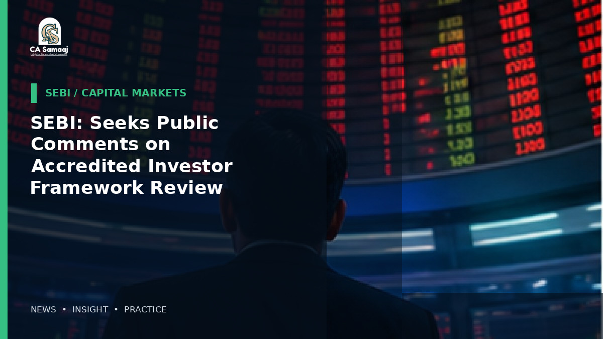 SEBI: Seeks Public Comments on Accredited Investor Framework Review