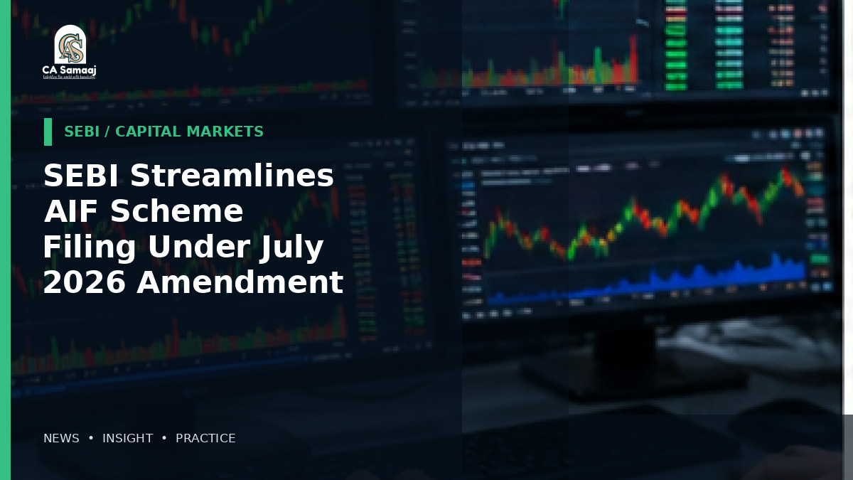 SEBI Streamlines AIF Scheme Filing Under July 2026 Amendment