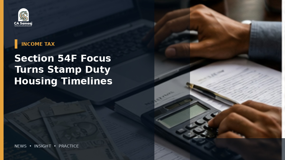 Section 54F Focus Turns to Stamp Duty and Housing Timelines