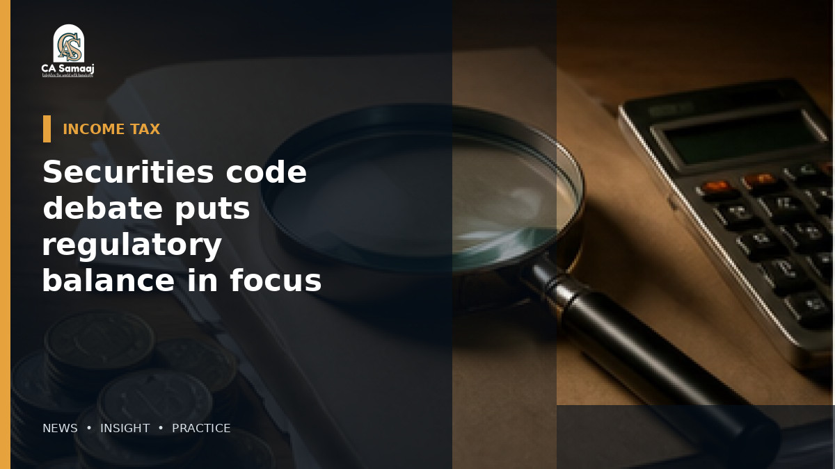 Securities code debate puts regulatory balance in focus