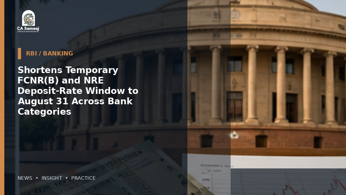 Shortens Temporary FCNR(B) and NRE Deposit-Rate Window to August 31 Across Bank Categories