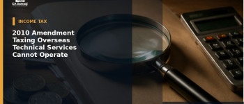 2010 Amendment Taxing Overseas Technical Services Cannot Operate Retrospectively
