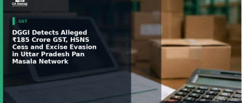 DGGI Detects Alleged ₹185 Crore GST, HSNS Cess and Excise Evasion in Uttar Pradesh Pan Masala Network