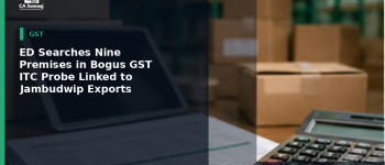 ED Searches Nine Premises in Bogus GST ITC Probe Linked to Jambudwip Exports