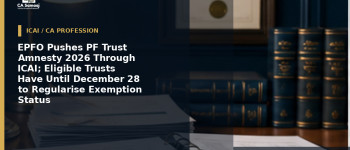 EPFO Pushes PF Trust Amnesty 2026 Through ICAI; Eligible Trusts Have Until December 28 to Regularise Exemption Status
