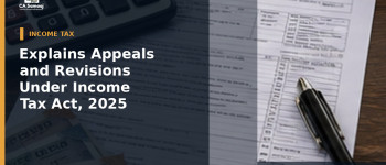 Explains Appeals and Revisions Under Income Tax Act, 2025