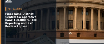 Fines Jalna District Central Co-operative Bank ₹50,000 for CIC Reporting and KYC Review Lapses