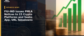 FIU-IND Issues PMLA Notices to 15 Crypto Platforms and Seeks App, URL Takedowns