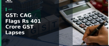 GST: CAG Flags Rs 401 Crore GST Lapses in Construction, Rs 2,733 Crore Mismatches