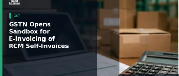 GSTN Opens Sandbox for E-Invoicing of RCM Self-Invoices