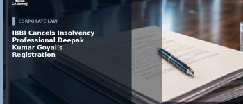 IBBI Cancels Insolvency Professional Deepak Kumar Goyal’s Registration Over Homebuyer Representation Lapses