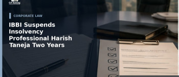 IBBI Suspends Insolvency Professional Harish Taneja for Two Years Over CIRP Process Lapses