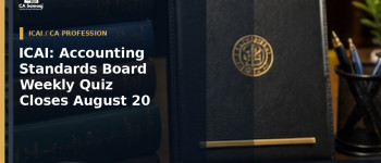 ICAI: Accounting Standards Board Weekly Quiz Closes August 20