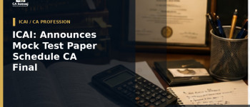 ICAI: Announces Mock Test Paper Schedule for CA Final November 2026