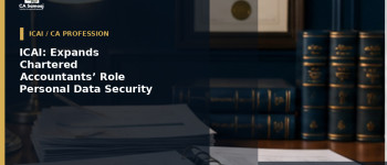 ICAI: Expands Chartered Accountants’ Role to Personal Data Security and Compliance Audits