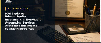 ICAI Explores Private-Equity Investment in Non-Audit Accounting Services; Assurance Businesses to Stay Ring-Fenced