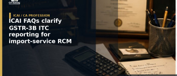 ICAI FAQs clarify GSTR-3B ITC reporting for import-service RCM