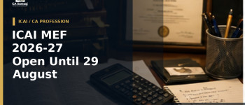 ICAI MEF 2026-27 Open Until 29 August: Eligibility, OTP Declaration and Financial Documents CAs Must Check