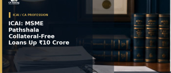 ICAI: MSME Pathshala on Collateral-Free Loans Up to ₹10 Crore Scheduled for August 21