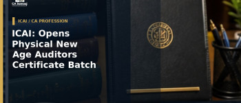 ICAI: Opens Physical New Age Auditors Certificate Batch in Mumbai from August 21