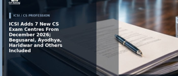 ICSI Adds 7 New CS Exam Centres From December 2026; Begusarai, Ayodhya, Haridwar and Others Included