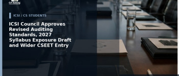 ICSI Council Approves Revised Auditing Standards, 2027 Syllabus Exposure Draft and Wider CSEET Entry