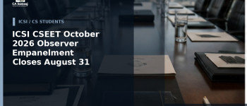 ICSI CSEET October 2026 Observer Empanelment Closes August 31