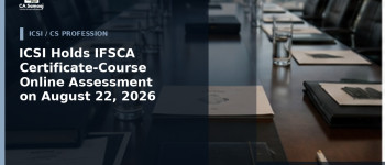 ICSI Holds IFSCA Certificate-Course Online Assessment on August 22, 2026