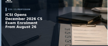 ICSI Opens December 2026 CS Exam Enrolment From August 26