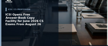 ICSI Opens Free Answer-Book Copy Facility for June 2026 CS Exams From August 26