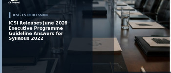 ICSI Releases June 2026 Executive Programme Guideline Answers for Syllabus 2022