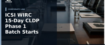 ICSI WIRC 15-Day CLDP Phase 1 Batch Starts August 21 in Mumbai
