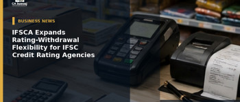IFSCA Expands Rating-Withdrawal Flexibility for IFSC Credit Rating Agencies