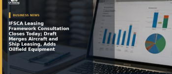 IFSCA Leasing Framework Consultation Closes Today; Draft Merges Aircraft and Ship Leasing, Adds Oilfield Equipment